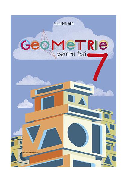 Geometrie pentru toți - clasa a VII-a - Petre Năchilă - Nomina