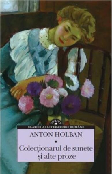 Colecţionarul de sunete şi alte proze - Anton Holban - Corint
