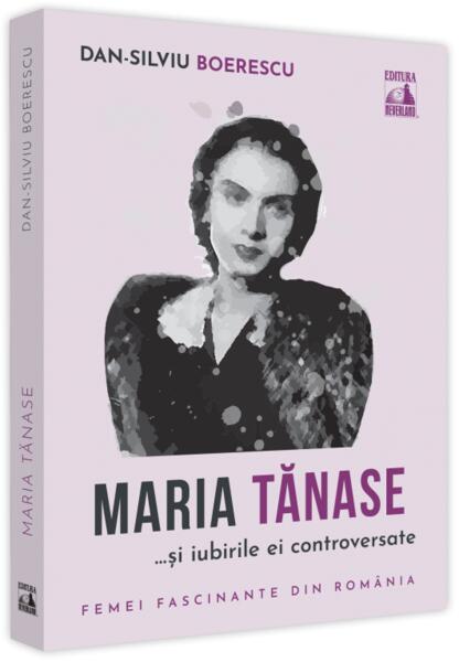 Maria Tănase și iubirile ei controversate - Dan-Silviu Boerescu - Neverland