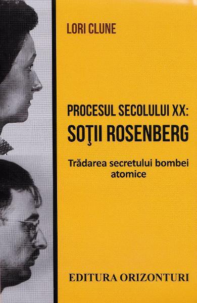 Procesul secolului XX: Soții Rosenberg - Lori Clune - Orizonturi