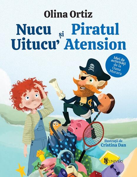 Nucu Uitucu’ și piratul Atension - Olina Ortiz - Univers