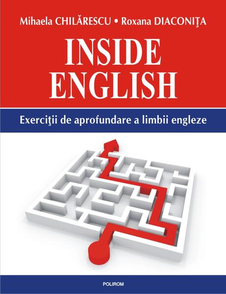 Inside English - Mihaela Chilărescu, Roxana Diaconiţa - Polirom
