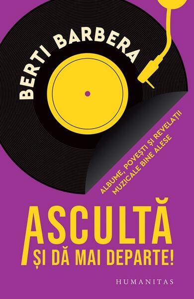 Ascultă și dă mai departe! - Berti Barbera - Humanitas