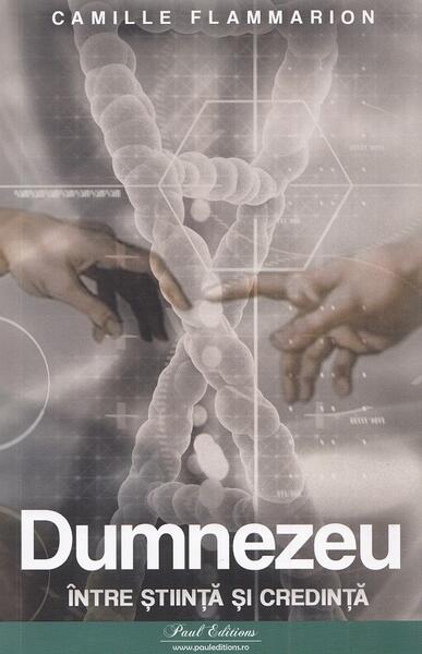 Dumnezeu - între știință și credință - Camille Flammarion - Paul Editions