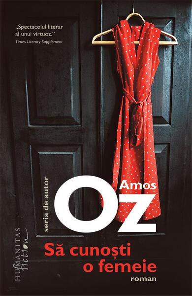 Să cunoşti o femeie - Amos Oz - Humanitas Fiction