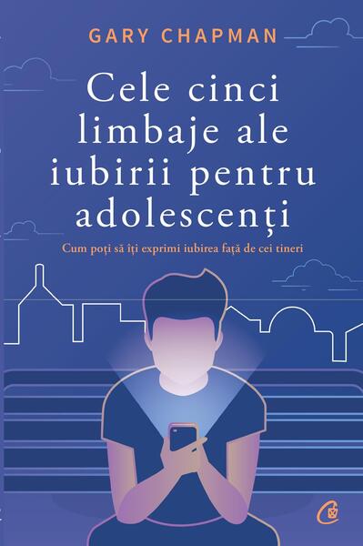 Cele cinci limbaje ale iubirii pentru adolescenți - Paperback brosat - Gary Chapman - Curtea Veche