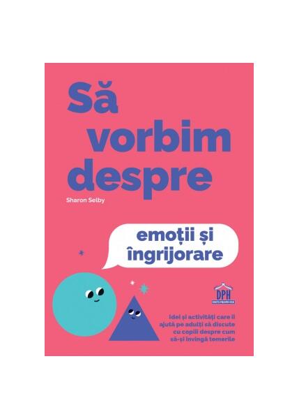 Să vorbim despre emoții și îngrijorare - Sharon Selby - Didactica Publishing House