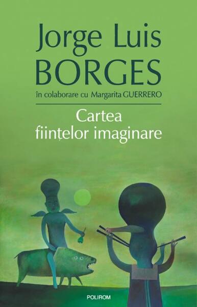 Cartea fiinţelor imaginare - Jorge Luis Borges - Polirom