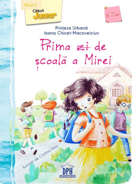 Prima zi de școala a Mirei - Paperback brosat - Ioana Chicet-Macoveiciuc - Didactica Publishing House