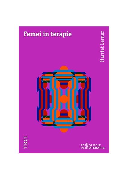 Femei în terapie - Harriet Lerner - Trei
