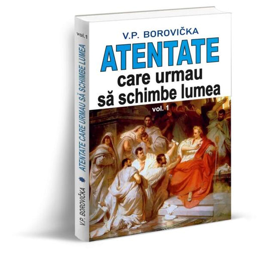 Atentate care urmau să schimbe lumea (Vol. 1) - Orizonturi