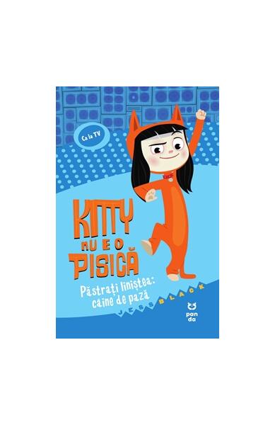 Kitty nu e o pisică. Păstrați liniștea: câine de pază - Jess Black - Pandora M