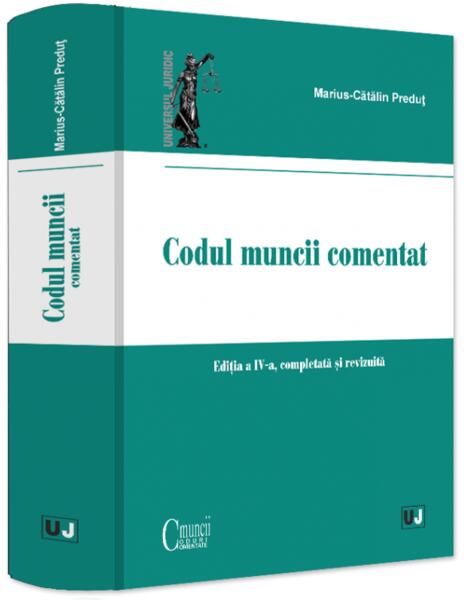 Codul muncii comentat - Marius Cătălin Preduț - Universul Juridic