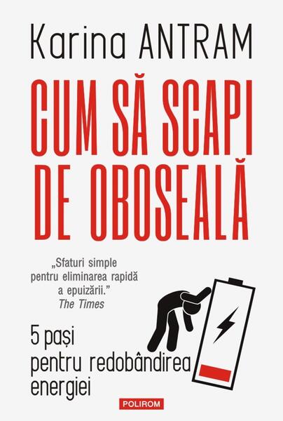 Cum să scapi de oboseală - Karina Antram - Polirom