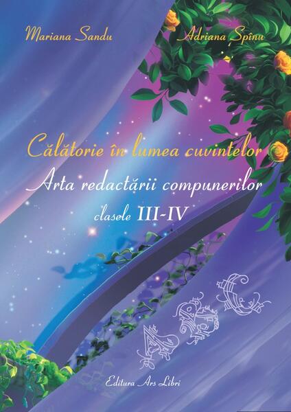 Călătorie în lumea cuvintelor - clasele III – IV - Elena-Adriana Spînu, Mariana Sandu - Ars Libri