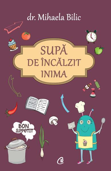 Supă de încălzit inima - Dr. Mihaela Bilic - Curtea Veche