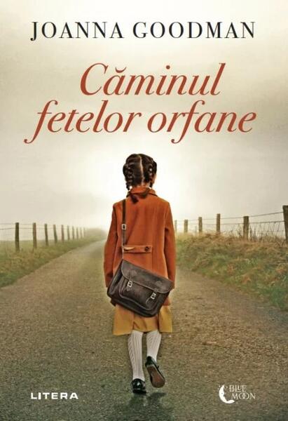 Căminul fetelor orfane (Vol. 1) - Joanna Goodman - Litera