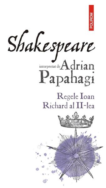 Shakespeare interpretat de Adrian Papahagi - Adrian Papahagi - Polirom