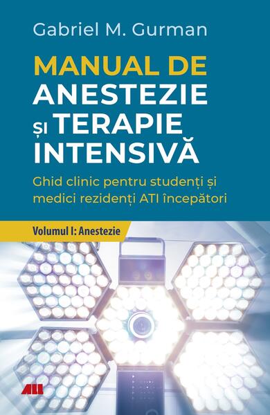 Anestezie. Manual de anestezie şi terapie intensivă (Vol. 1) - Gabriel M. Gurman - All