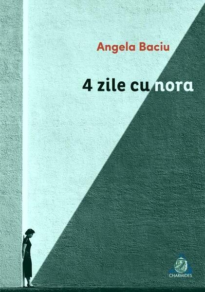 4 zile cu Nora - Angela Baciu - Charmides