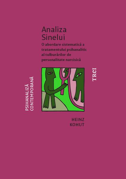 Analiza Sinelui. O abordare sistematică a tratamentului psihanalitic al tulburărilor de personalitate narcisică - Paperback brosat - Heinz Kohut - Trei