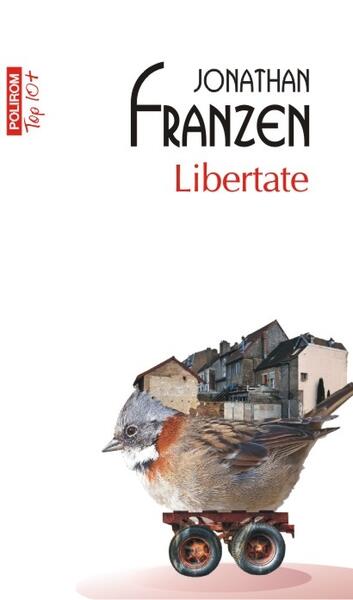Libertate (Top 10+) - Jonathan Franzen - Polirom