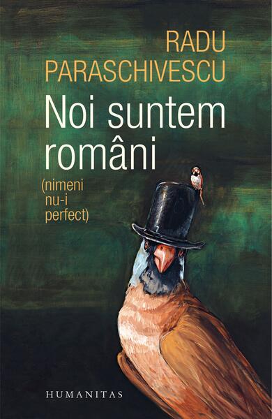 Noi suntem români - Radu Paraschivescu - Humanitas