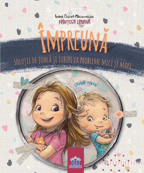 Împreună - Hardcover - Ioana Chicet-Macoveiciuc - Didactica Publishing House
