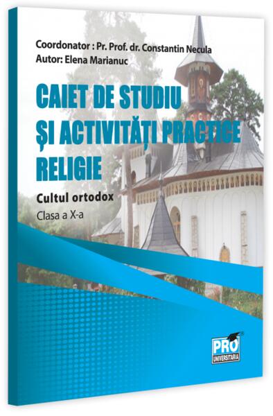 Caiet de studiu și activități practice. Religie - Cultul ortodox. Clasa a X-a - Paperback brosat - Pro Universitaria