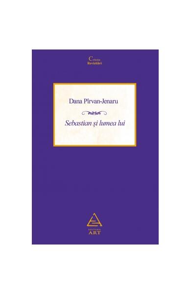 Sebastian și lumea lui - Dana Pîrvan Jenaru - Art