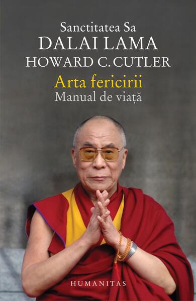 Arta fericirii - Dalai Lama, Howard C. Cutler - Humanitas