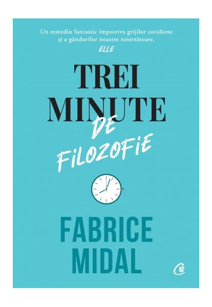 Trei minute de filozofie - Hardcover - Fabrice Midal - Curtea Veche