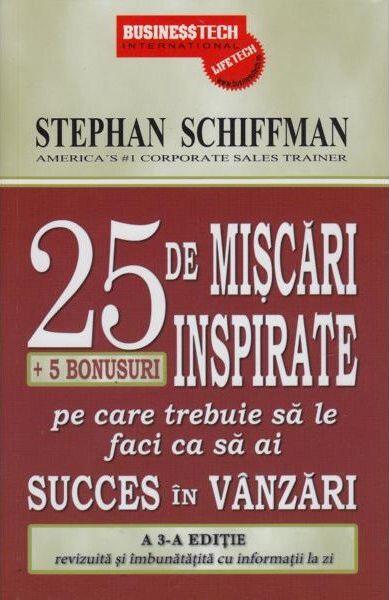 25 de mișcări inspirate + 5 bonusuri pe care trebuie să le faci ca să ai succes în vânzări - Stephan Schiffman