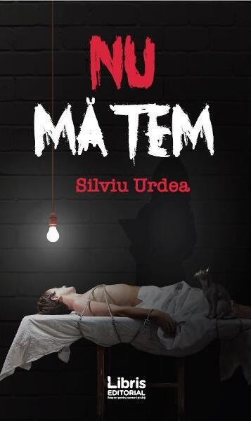 Nu mă tem - Silviu Urdea - Libris Editorial