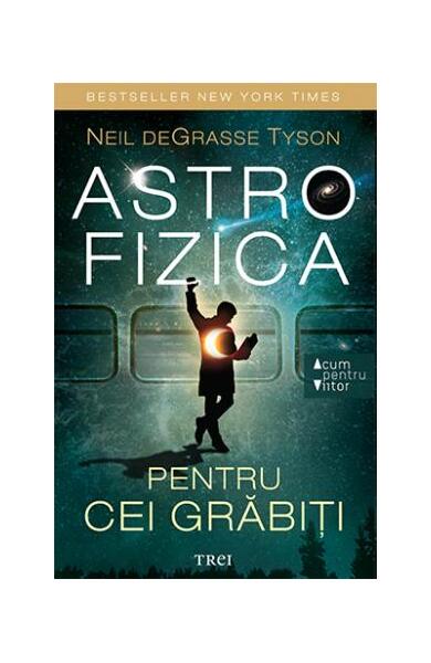 Astrofizica pentru cei grăbiți - Neil deGrasse Tyson - Trei