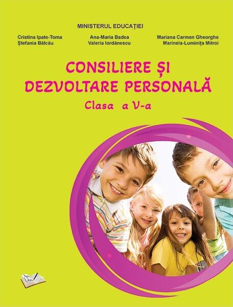 Consiliere și dezvoltare personală. Manual pentru clasa a V-a - Ana-Maria Badea, Cristina Ipate-Toma, Ștefania Bălcău, Mariana Carmen Gheorghe, Marinela-Luminița Mitroi, Valeria Iordănescu - Ars Libri