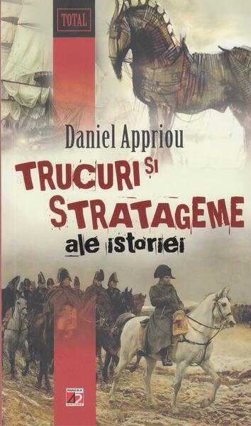 Trucuri si stratageme ale istoriei - Daniel Appriou - Paralela 45