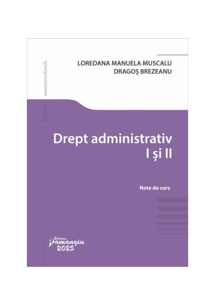 Drept administrativ I și II - Dragoș Brezeanu, Loredana Manuela Muscalu - Hamangiu