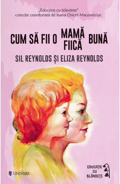 Cum să fii o mamă/fiică bună - Eliza Reynolds, Sil Reynolds - Univers