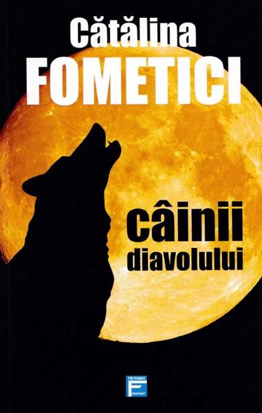 Câinii diavolului - Cătălina Fometici - Tritonic