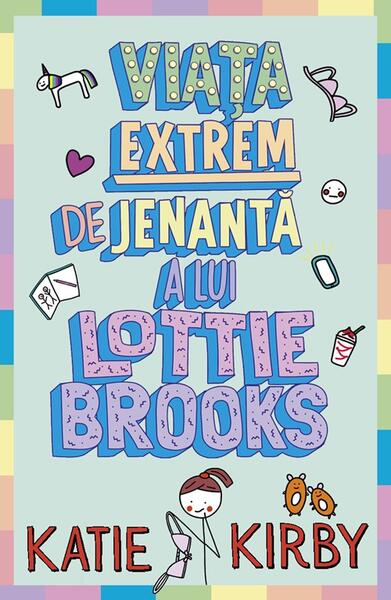 Viața extrem de jenantă a lui Lottie Brooks - Katie Kirby - Alice Books
