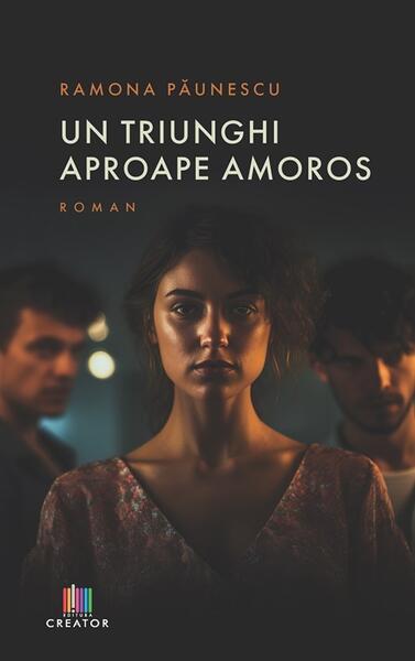 Un triunghi aproape amoros - Ramona Păunescu - Creator
