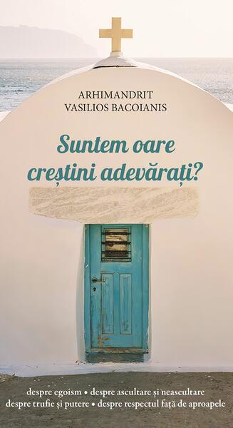 Suntem oare creștini adevărați? - De Suflet