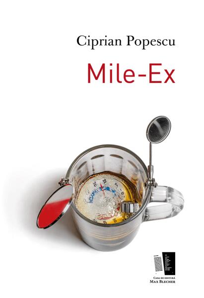 Mile-Ex - Ciprian Popescu - Casa de editură Max Blecher