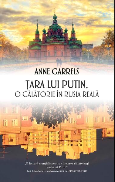 Țara lui Putin - o călătorie în Rusia reală - Anne Garrels - RAO
