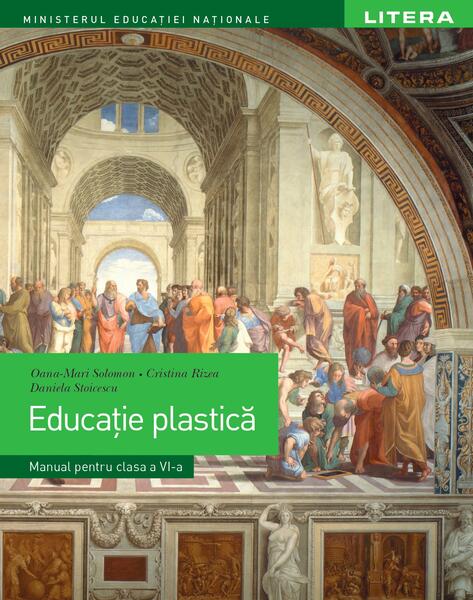Educație plastică. Manual pentru clasa a VI-a - Cristina Rizea, Daniela Stoicescu, Oana-Mari Solomon - Litera