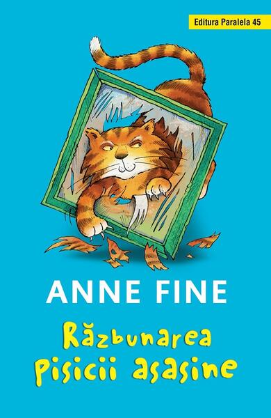 Răzbunarea pisicii asasine - Anne Fine - Paralela 45