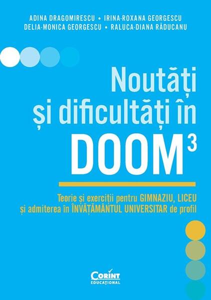 Noutati si dificultati in DOOM3 - Paperback brosat - Adina Dragomirescu, Irina-Roxana Georgescu, Delia-Monica Georgescu, Raluca-Diana Raducanu - Corint