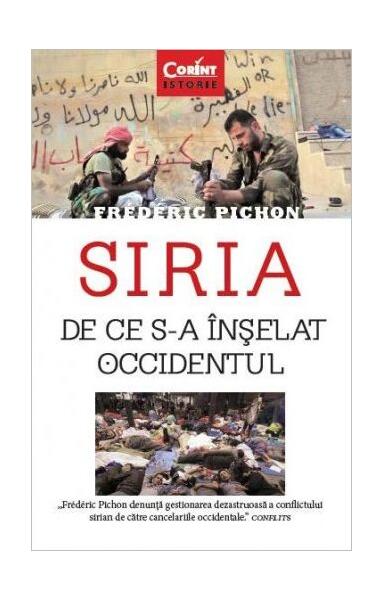 Siria. De ce s-a înşelat Occidentul - Frederic Pichon - Corint