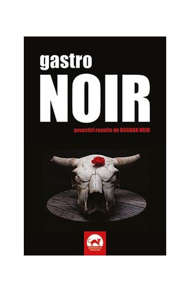 Gastro NOIR - Bogdan Hrib, Anamaria Ionescu, Daniel Timariu, Horia Gârbea, Lucia Verona, Lucian-Dragoș Bogdan, Monica Ramirez, Petru Berteanu, Rebeca Cojocaru, Ştefania Coşovei, Teodora Matei, Ligia Enache, Raymond Clarinard - Tritonic